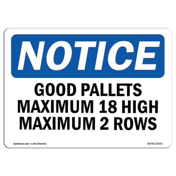 Safety Sign, OSHA Notice, 12" Height, Good Pallets Maximum 18 High Maximum 2 Rows Sign, Landscape